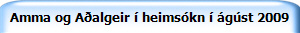 Amma og Aalgeir  heimskn  gst 2009